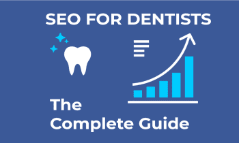 Why Do Dentists Need SEO? Benefits Of Good SEO For Your Dentists Business