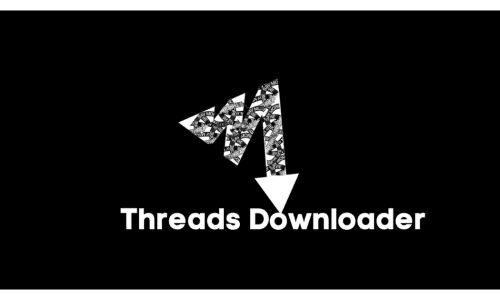 Threads Downloader – Your Ultimate Guide